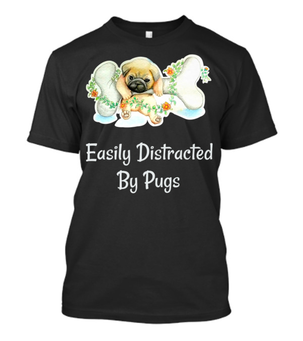 Easily Distracted By Pugs Cute Puppy T-Shirt