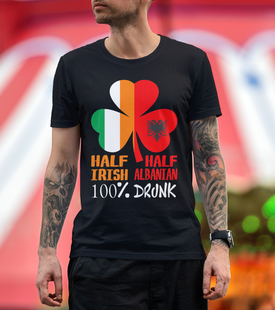 Half Irish Half Albanian 100% Drunk Shamrock T-Shirt