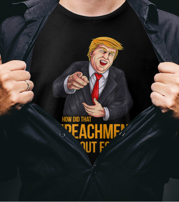 How Did That Impeachment Work Out For Ya Trump Cartoon Character T-Shirt