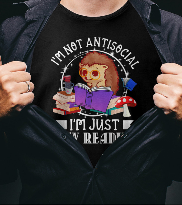I'm Not Antisocial I'm Just Busy Reading Hedgehog With Books And Mushroom T-Shirt