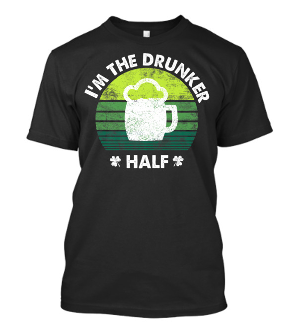 I'm The Drunker Half Vintage Beer Mug Clover T-Shirt