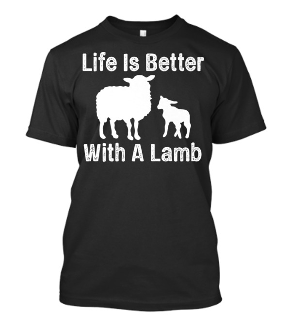 Life Is Better With A Lamb Sheep T-Shirt