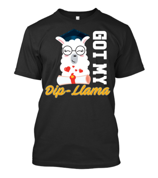 Got My Dip-Llama Funny Graduation Grad T-Shirt