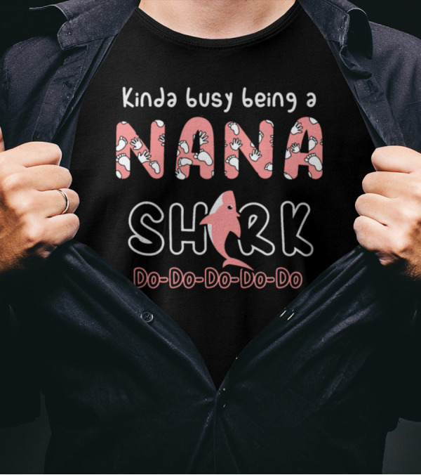Kinda Busy Being A Nana Shark Do-Do-Do-Do-Do T-Shirt