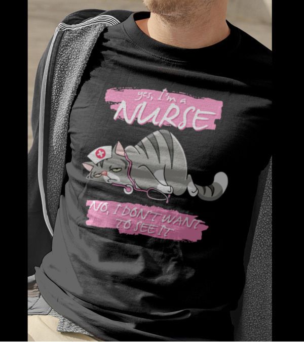 Yes I'm A Nurse No I Don't Want To See It Cat With Nurse Hat And Stethoscope T-Shirt