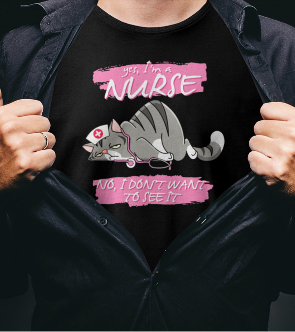 Yes I'm A Nurse No I Don't Want To See It Cat With Nurse Hat And Stethoscope T-Shirt