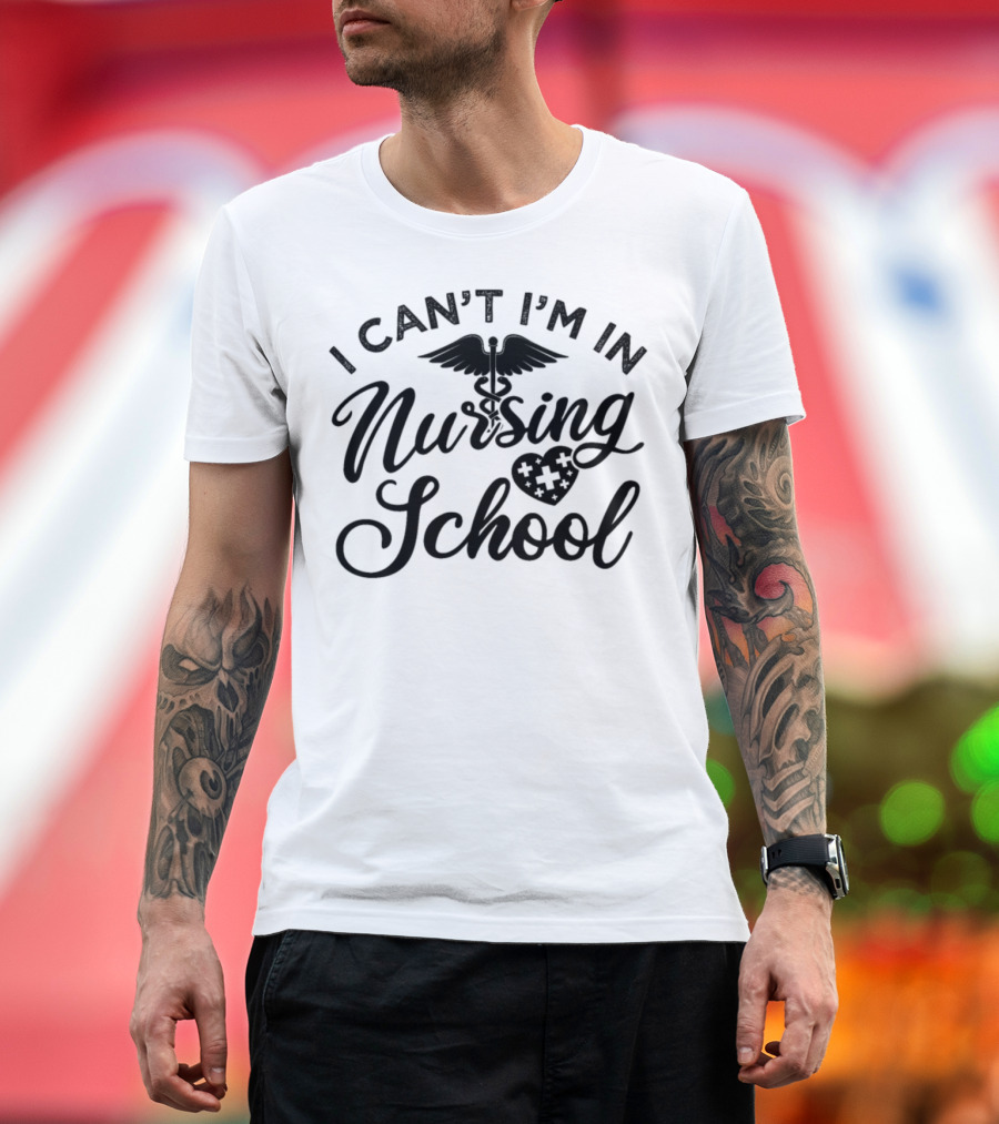 I Can't I'm In Nursing School Nurse Life Caduceus Heart T-Shirt