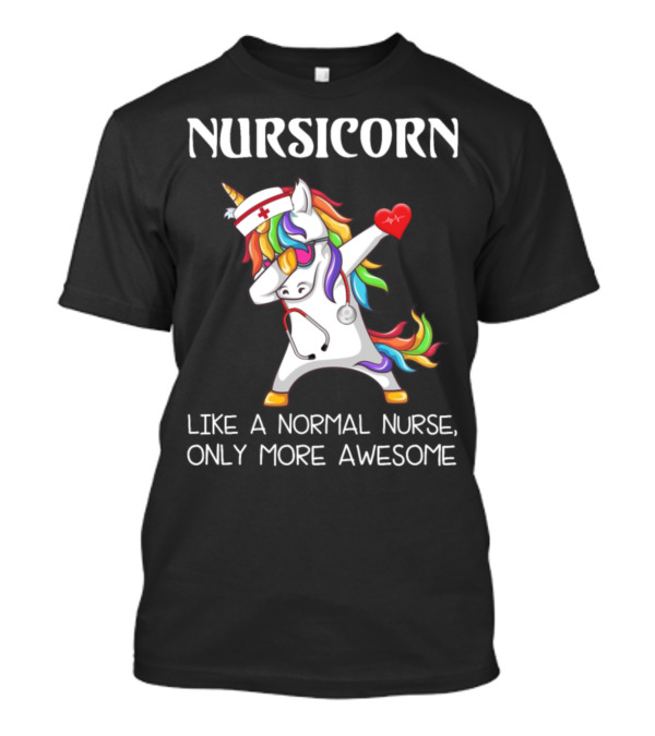Nursicorn Dabbing Unicorn Like A Normal Nurse Only More Awesome T-Shirt