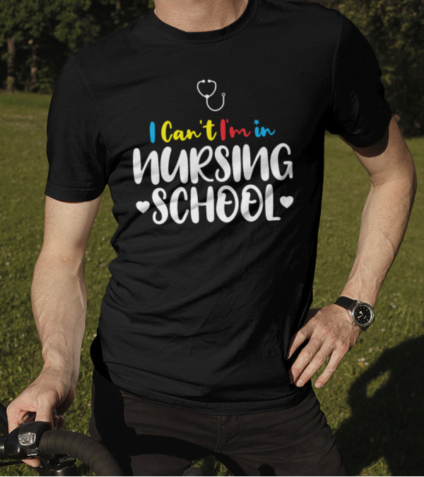 I Can't I'm In Nursing School Stethoscope Hearts T-Shirt