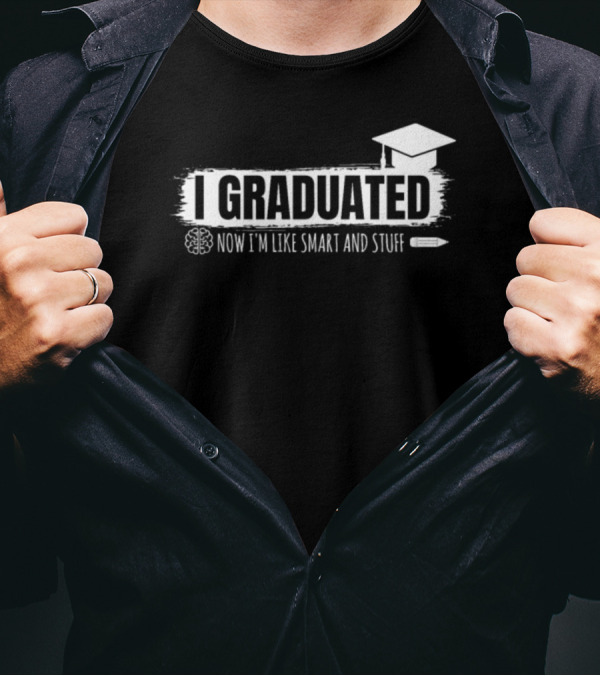I Graduated Now I'm Like Smart And Stuff Brain Pencil Graduation Cap T-Shirt