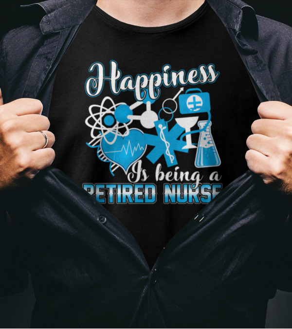 Happiness Is Being A Retired Nurse T-Shirt