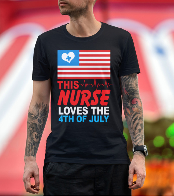Premium T-Shirt: THIS NURSE LOVES THE 4TH OF JULY WITH HEART BEAT AND FLAG T-Shirt THIS NURSE LOVES THE 4TH OF JULY WITH HEART BEAT AND FLAG T-Shirt