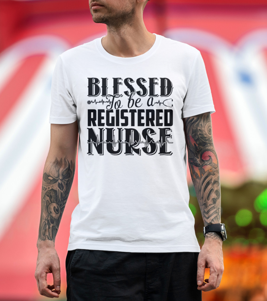 Blessed To Be a Registered Nurse with Heartbeat T-Shirt