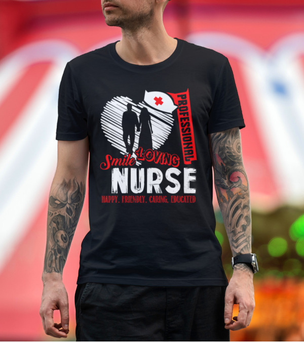 Premium T-Shirt: Smile Loving Nurse Professional Happy Friendly Caring Educated T-Shirt Smile Loving Nurse Professional Happy Friendly Caring Educated T-Shirt