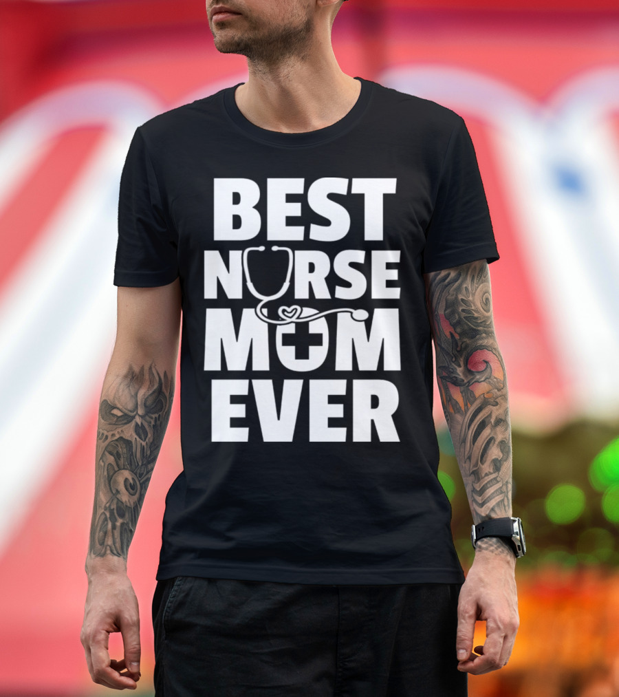 Best Nurse Mom Ever Stethoscope Heart Cross T-Shirt