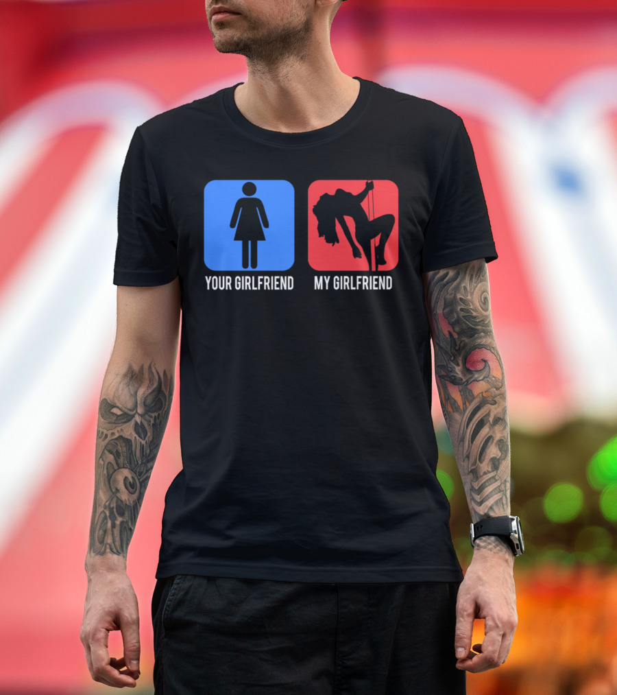 Your Girlfriend My Girlfriend Funny Pole Dance Comparison T-Shirt