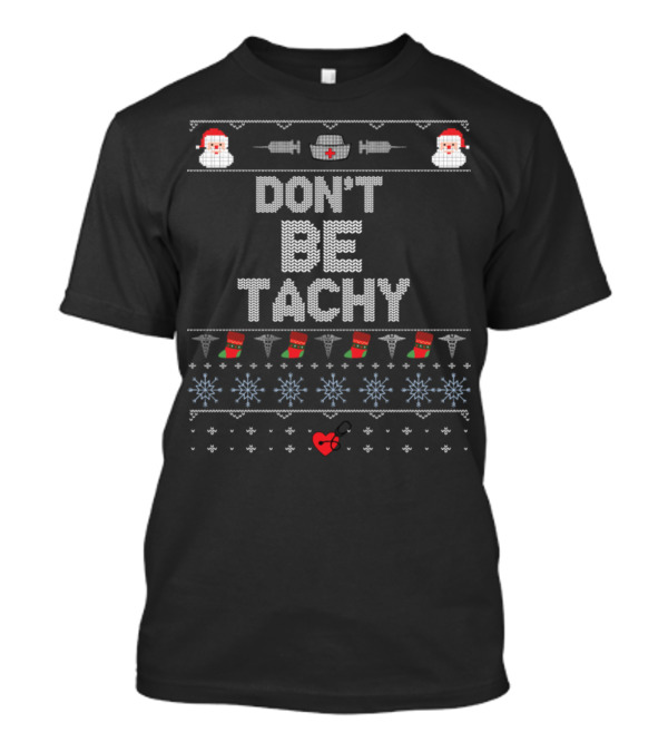 DON'T BE TACHY Ugly Christmas Sweater Style Santa Doctor Heartbeat T-Shirt