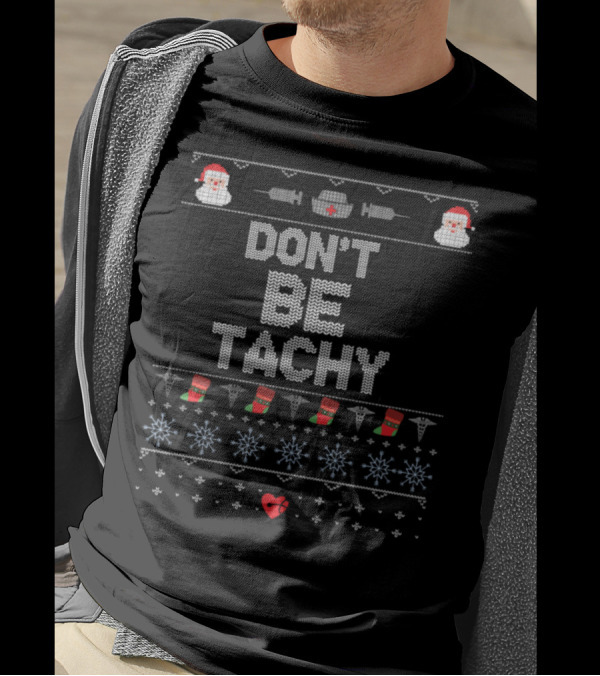 DON'T BE TACHY Ugly Christmas Sweater Style Santa Doctor Heartbeat T-Shirt