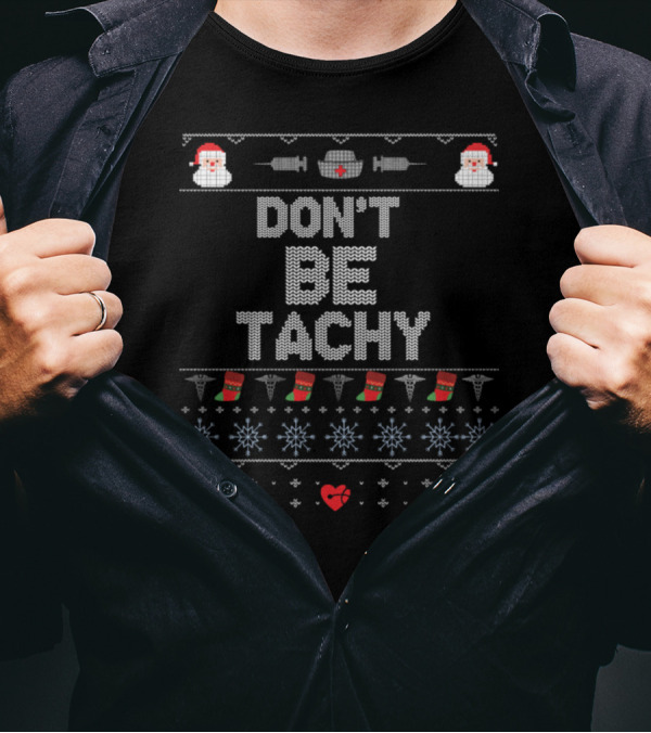 DON'T BE TACHY Ugly Christmas Sweater Style Santa Doctor Heartbeat T-Shirt