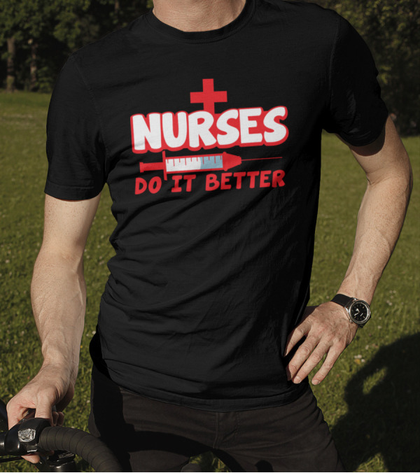 Nurses Do It Better Syringe Needle Red Cross T-Shirt