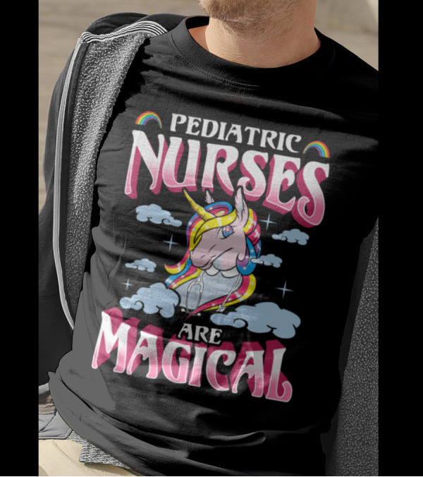 Pediatric Nurses Are Magical Unicorns With Rainbow Clouds T-Shirt
