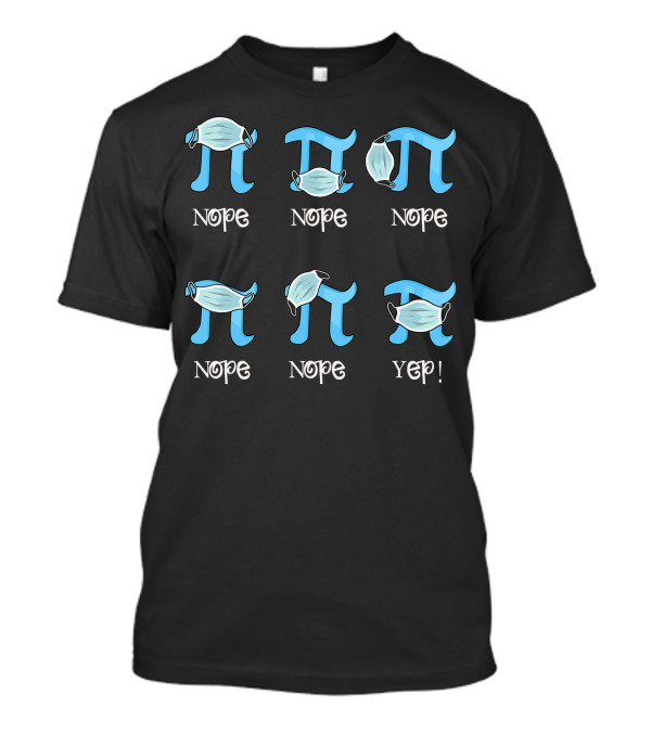 Pi Day Nope Yep Pi Symbol Masks Students Teachers T-Shirt