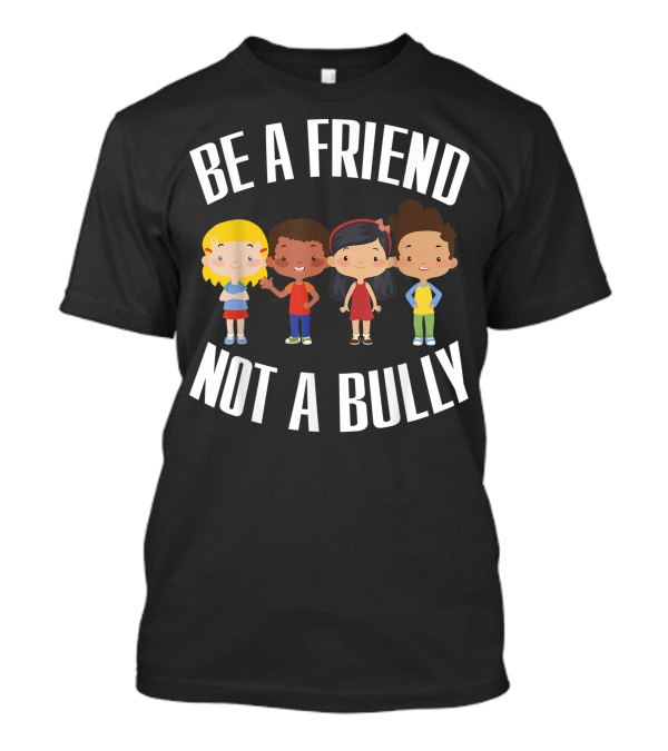 Be A Friend Not A Bully Kindness Anti Bullying Message With Diverse Cartoon Kids T-Shirt
