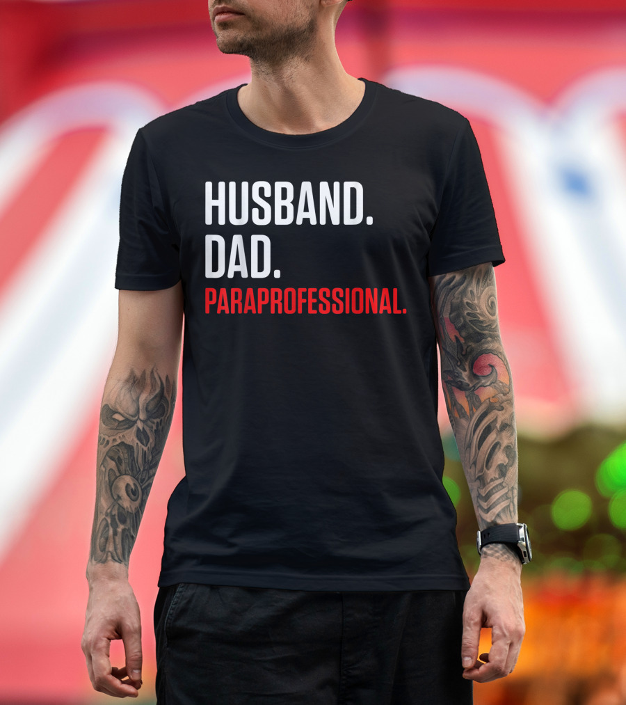 Husband Dad Paraprofessional Teacher Appreciation T-Shirt