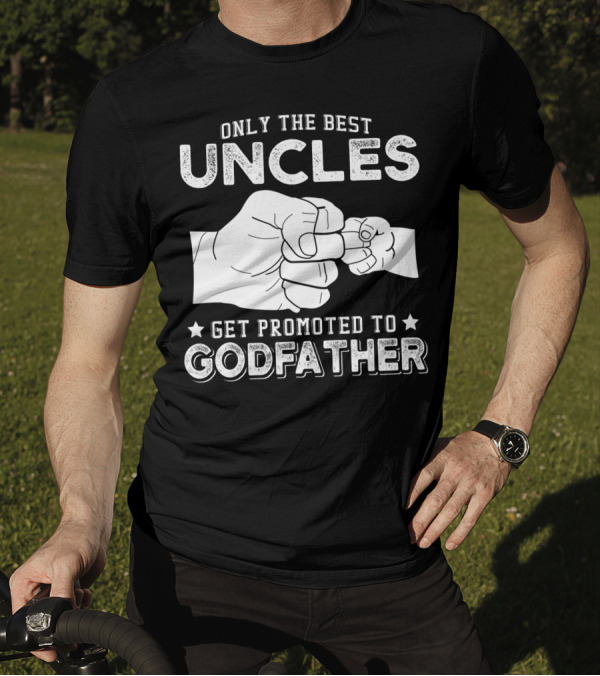Mens Only The Best Uncles Get Promoted To Godfather Fist Bump T-Shirt