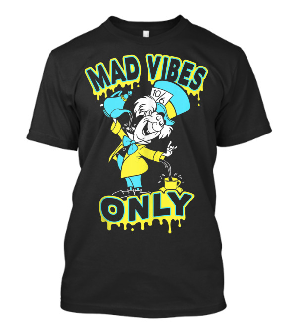 Disney Alice In Wonderland Mad Hatter Mad Vibes Only Mad Hatter T-Shirt