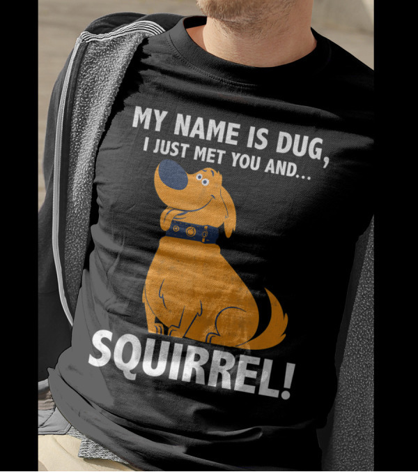 Disney Pixar Up My Name Is Dug I Just Met You And Squirrel T-Shirt