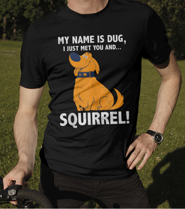 Disney Pixar Up My Name Is Dug I Just Met You And Squirrel T-Shirt
