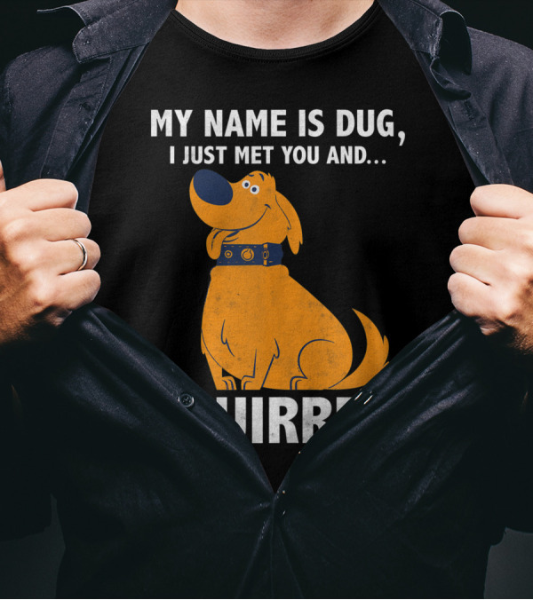 Disney Pixar Up My Name Is Dug I Just Met You And Squirrel T-Shirt