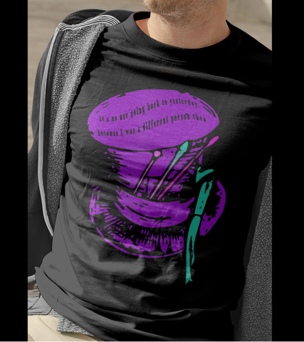It's No Use Going Back To Yesterday Mad Hatter Hat Alice In Wonderland T-Shirt