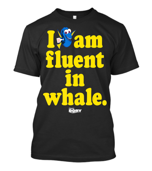 Disney Pixar Finding Dory I Am Fluent In Whale T-Shirt