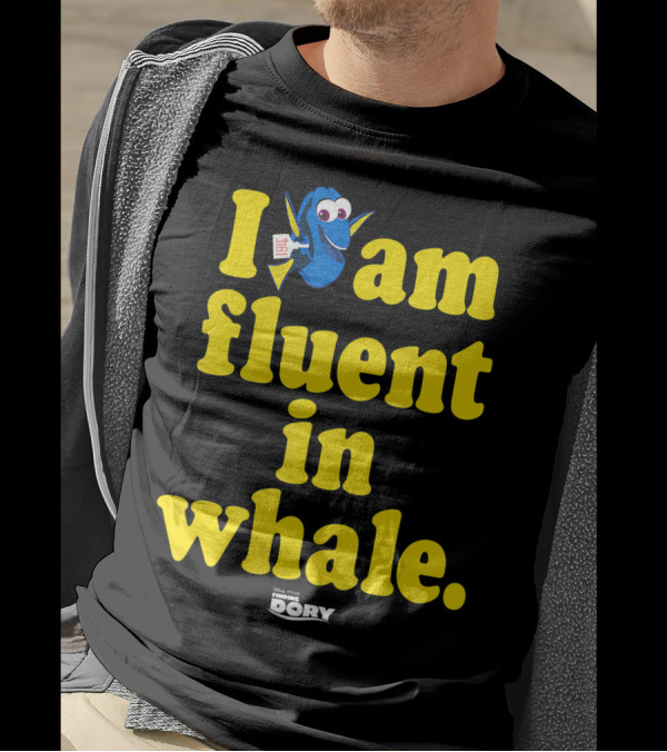 Disney Pixar Finding Dory I Am Fluent In Whale T-Shirt