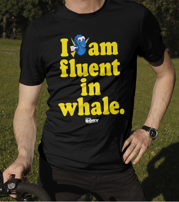 Disney Pixar Finding Dory I Am Fluent In Whale T-Shirt