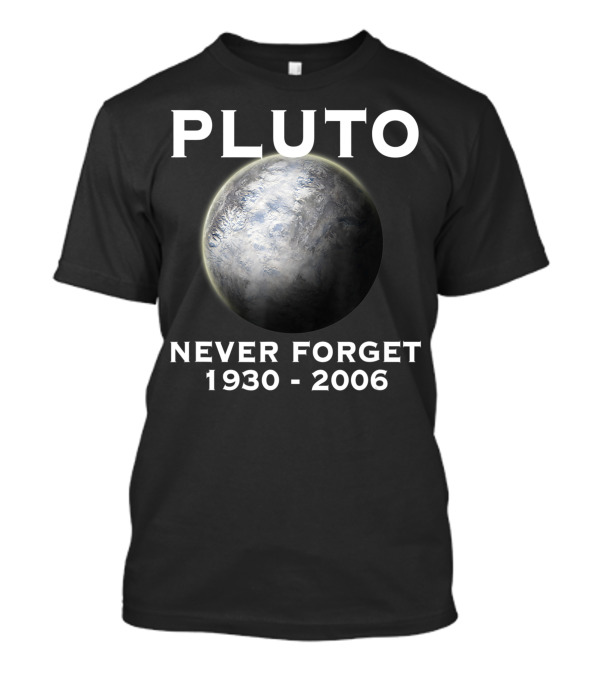 Pluto Never Forget 1930 - 2006 Ninth Planet Solar System Space T-Shirt