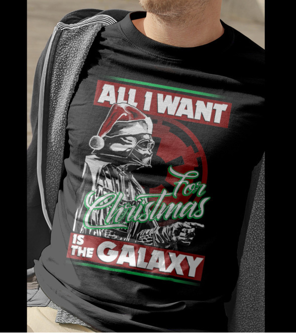 All I Want For Christmas Is The Galaxy Star Wars Vader Empire T-Shirt