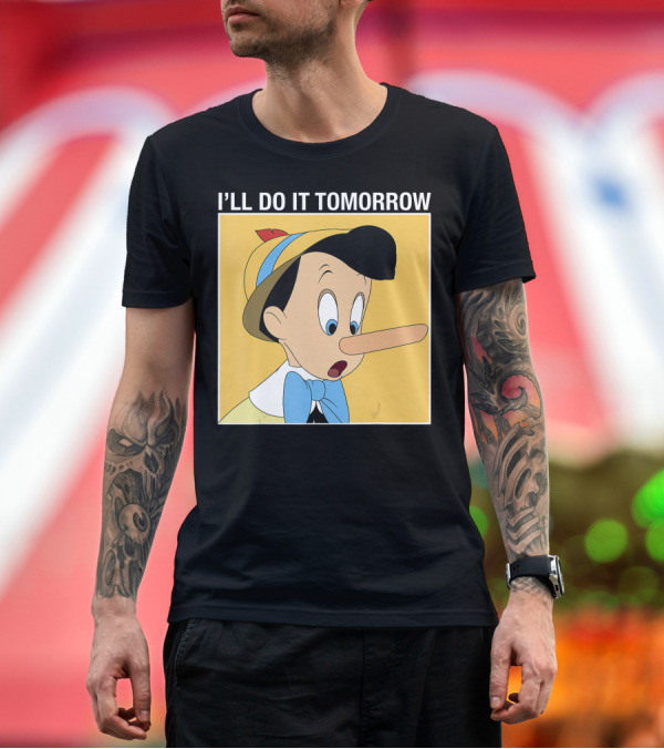 Premium T-Shirt: I'll Do It Tomorrow Pinocchio Disney Classic Nostalgia T-Shirt I'll Do It Tomorrow Pinocchio Disney Classic Nostalgia T-Shirt