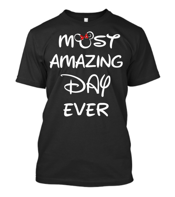 Most Amazing Day Ever Disney Minnie Ears Bow T-Shirt