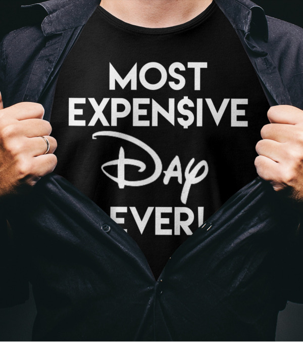 MOST EXPE$IVE Di$ney Day EVER 9C T-Shirt