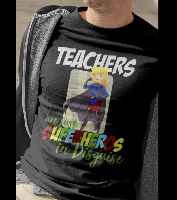 Teachers Are Just Superheros In Disguise With Cartoon Superhero T-Shirt