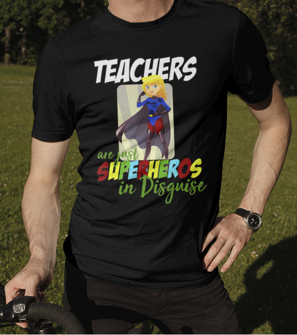 Teachers Are Just Superheros In Disguise With Cartoon Superhero T-Shirt