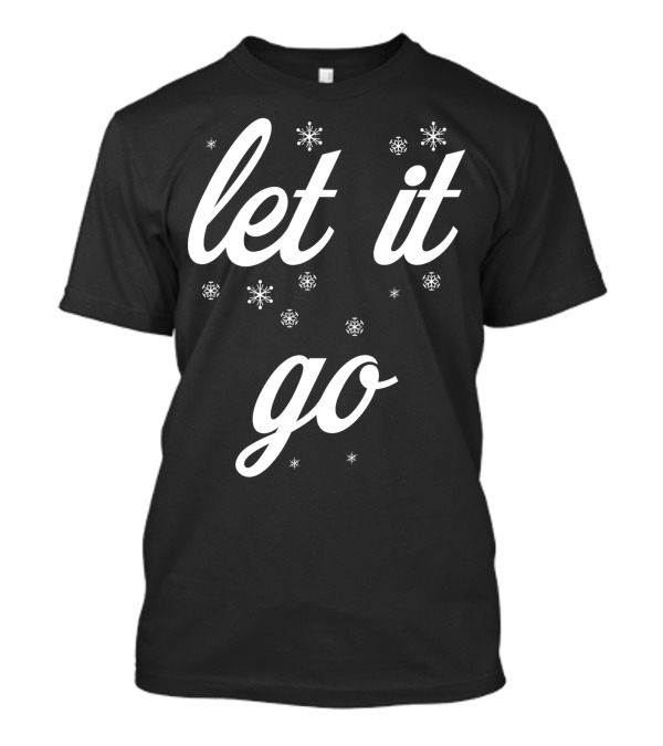 Let It Go With Frozen Snowflakes Let It Go Snowflakes T-Shirt