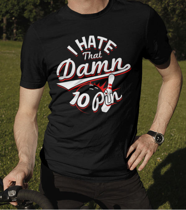 I Hate That Damn Ten Pin Bowling Spare Frustration T-Shirt