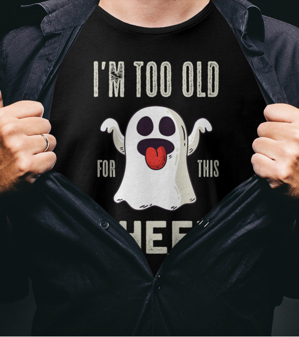 I'm Too Old For This Sheet Halloween Ghost Emoji T-Shirt