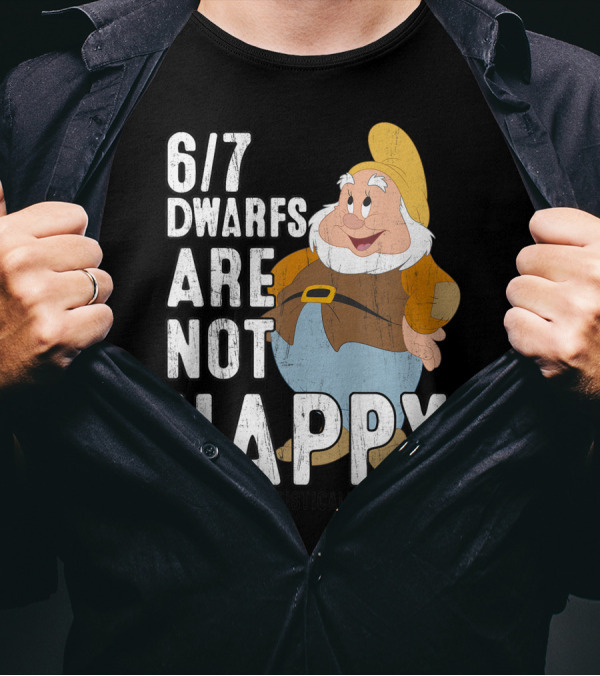 6/7 Dwarfs Are Not Happy Statistically Snow White T-Shirt