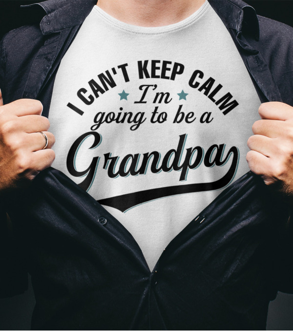 I Can't Keep Calm I'm Going To Be A Grandpa T-Shirt