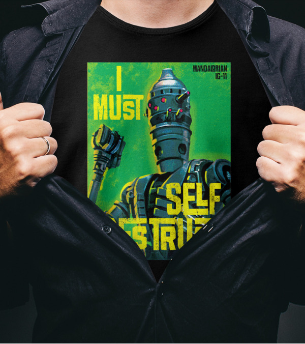 Star Wars Mandalorian IG-11 I Must Self Destruct T-Shirt